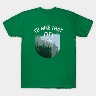 I'd Hike That Forest Trees Funny Hiking T-Shirt